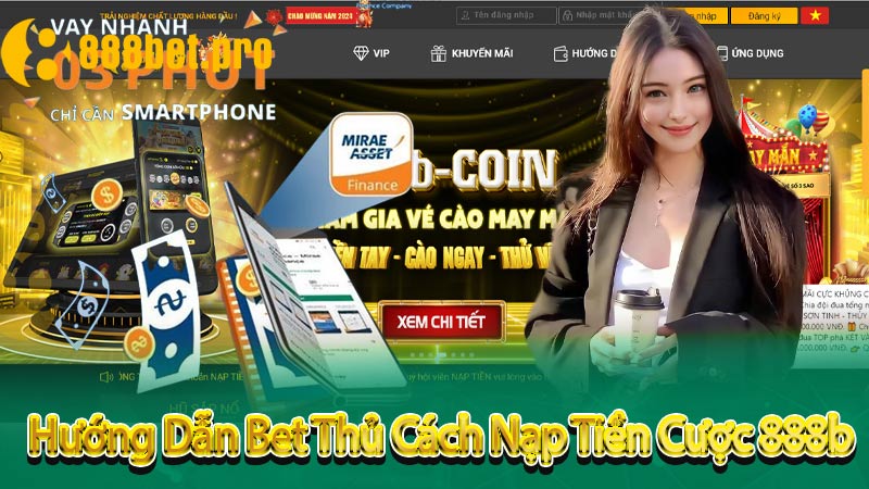 Hướng Dẫn Bet Thủ Cách Nạp Tiền Cược 888b