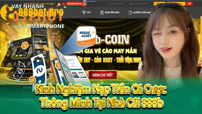 Kinh Nghiệm Nạp Tiền Cá Cược Thông Minh Tại Nhà Cái 888b