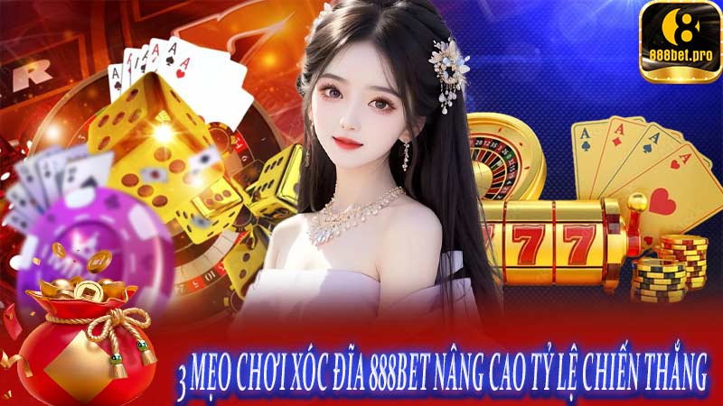 3 mẹo chơi xóc đĩa 888BET nâng cao tỷ lệ chiến thắng