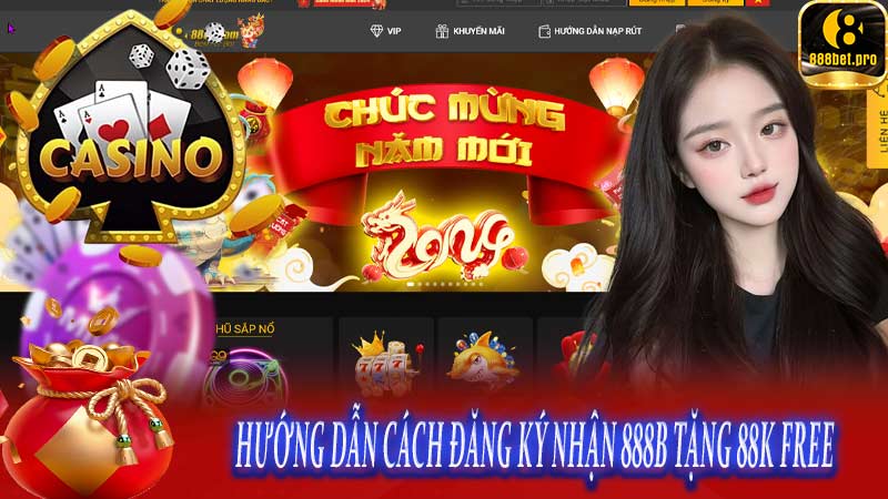 Hướng dẫn cách đăng ký nhận 888B tặng 88k free