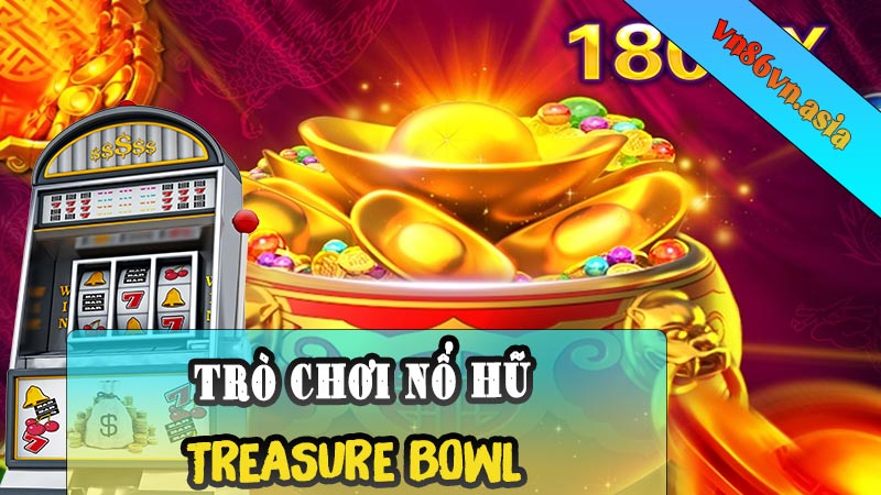 Treasure Bowl - Khám phá game bát tụ bảo Tại Nhà Cái K8cc